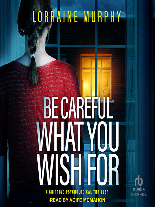 Title details for Be Careful What You Wish For by Lorraine Murphy - Wait list